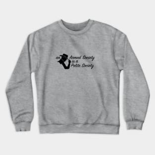 An Armed Society is a Polite Society Crewneck Sweatshirt